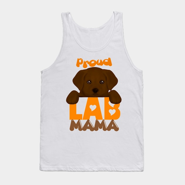 Proud Lab Mama (chocolate puppy)! Especially for Labrador Retriever Puppy owners! Tank Top by rs-designs